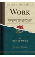 Work, Vol. 2: An Illustrated Magazine of Practice and Theory for All Workmen, Professional and Amateur; From March 22, 1890, to March 14, 1891 (Classic Reprint)