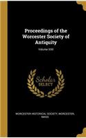 Proceedings of the Worcester Society of Antiquity; Volume XXII