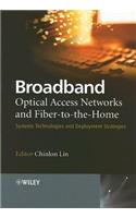 Broadband Optical Access Networks and Fiber-to-the-Home: Systems Technologies and Deployment Strategies