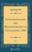 Entscheidungen Des Reichsgerichts in Civilsachen, 1880, Vol. 1 (Classic Reprint)
