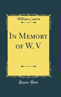 In Memory of W. V (Classic Reprint)