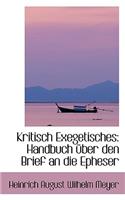 Kritisch Exegetisches: Handbuch A1/4ber Den Brief an Die Epheser(English)