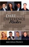 Dare To Be A Difference Maker