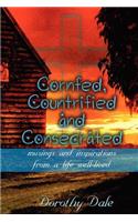 Cornfed, Countrified, and Consecrated: Musings and Inspirations from a Life Well-Lived