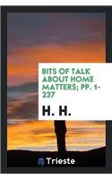 Bits of Talk about Home Matters; Pp. 1-237