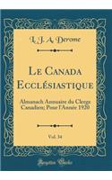 Le Canada Ecclï¿½siastique, Vol. 34: Almanach Annuaire Du Clerge Canadien; Pour l'Annï¿½e 1920 (Classic Reprint)