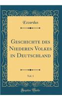 Geschichte Des Niederen Volkes in Deutschland, Vol. 1 (Classic Reprint)