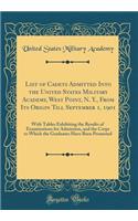 List of Cadets Admitted Into the United States Military Academy, West Point, N. Y., From Its Origin Till September 1, 1901: With Tables Exhibiting the Results of Examinations for Admission, and the Corps to Which the Graduates Have Been Promoted