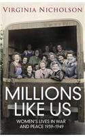 Millions Like Us: Women's Lives in War and Peace 1939-1949