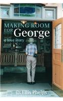 Making Room for George