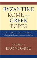 Byzantine Rome and the Greek Popes: Eastern Influences on Rome and the Papacy from Gregory the Great to Zacharias, A.D. 590-752