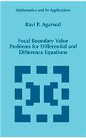 Focal Boundary Value Problems for Differential and Difference Equations