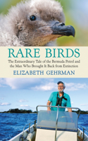 Rare Birds: The Extraordinary Tale of the Bermuda Petrel and the Man Who Brought It Back from Extinction