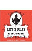 Let's Play Doctor!