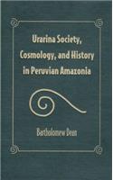 Urarina Society, Cosmology And History In Peruvian Amazonia