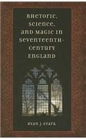 Rhetoric, Science, & Magic in Seventeenth-Century England