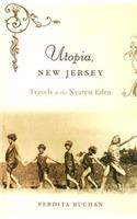 Utopia, New Jersey: Travels in the Nearest Eden