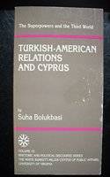 The Superpowers and the Third World: Turkish-American Relations and Cyprus(Volume 15 Exxon Educational Foundation Series on Rhetoric and Political Discourse)