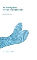 The butterflyfishes: success on the coral reef (Developments in Environmental Biology of Fishes)