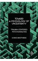 Toward a Psychology of Uncertainty