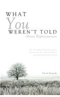 What You Weren't Told About Righteousness