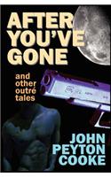 After You've Gone and Other Outré Tales