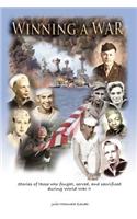 Winning a War: Stories of Those Who Fought, Served, and Sacrificed During WWII