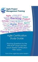 Agile Certification Study Guide: Practice Questions for the PMI-ACP exam and the Scrum Master Certification PSM I exam