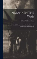 Indiana in the War; an Address by Hon. E.C. Toner, Delivered Oct. 25, 1918 at the Lincoln Hotel, Indianapolis, Ind