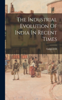 The Industrial Evolution Of India In Recent Times