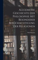 Allgemeine Geschichte der Philosophie mit Besonderer Berücksichtigung der Religionen