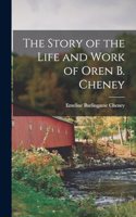 Story of the Life and Work of Oren B. Cheney