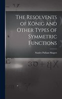 Resolvents of König and Other Types of Symmetric Functions
