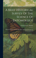 A Brief Historical Survey Of The Science Of Entomology