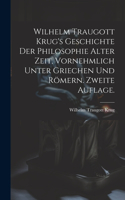 Wilhelm Traugott Krug's Geschichte der Philosophie alter Zeit, vornehmlich unter Griechen und Römern. Zweite Auflage.