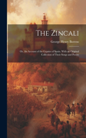 Zincali; or, An Account of the Gypsies of Spain. With an Original Collection of Their Songs and Poetry