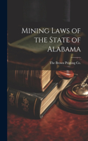 Mining Laws of the State of Alabama