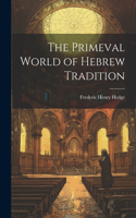 Primeval World of Hebrew Tradition