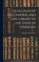 Catalogue of the General and Law Library of the State of Tennessee