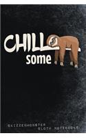 Chill-some: A sloth notebook for true sloth lovers 120 journal pages with funny lazy easy-going prompts