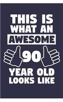Blank Lined Journal, Notebook, Diary, Planner - This Is What An Awesome 90 Year Old Looks Like - 90th Birthday Gift: Medium College-Ruled Journey Diary, 110 page, Lined, 6x9 (15.2 x 22.9 cm)
