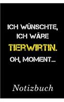 Ich Wünschte Ich Wäre Tierwirtin Oh Moment Notizbuch