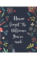 Never Forget the Difference You've Made