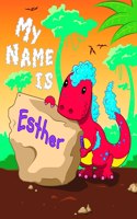 My Name is Esther: 2 Workbooks in 1! Personalized Primary Name and Letter Tracing Book for Kids Learning How to Write Their First Name and the Alphabet with Cute Dinos