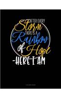 After Every Storm, There Is A Rainbow Of Hope - Here I Am