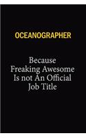 Oceanographer Because Freaking Awesome Is Not An Official Job Title