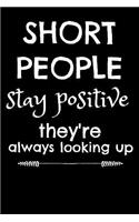 Short People Stay Positive They're Always Looking Up