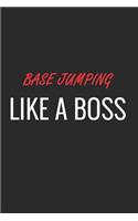 Base Jumping Like a Boss: A Matte Soft Cover Notebook to Write In. 120 Blank Lined Pages