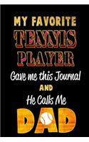 My Favorite Tennis Player Gave Me This Journal and He Calls Me Dad: Blank Lined 6x9 Keepsake Journal/Notebooks for Fathers Day Birthday, Anniversary, Christmas, Thanksgiving, Holiday or Any Occasional Gifts by Sons a