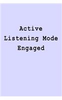 Active Listening Mode Engaged: Blank Lined Journal